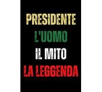 Presidente L'uomo Il Mito La Leggenda: Taccuino Presidente Notebook - 110 pagine a righe - idea regalo di compleanno per Presidente