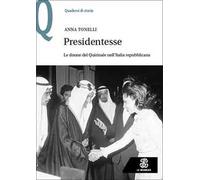 Presidentesse. Le donne del Quirinale nell’Italia repubblicana
