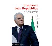 Presidenti della Repubblica. Da De Nicola al secondo mandato di Mattarella...