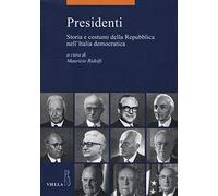 Presidenti. Storia e costumi della Repubblica nell'Italia democratica