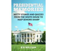 Presidential Memories: Witty Stories and Quizzes from the White House to Keep Seniors Sharp
