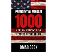 Presidential Mindset: 1000 Affirmations for Leaders of the Nation