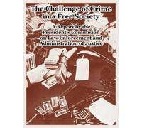President's Commision on Law Enfo The Challenge of Crime in a Free (Tascabile)