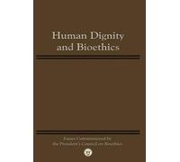 President's Council on Bioethics Human Dignity and Bioethics (Tascabile)