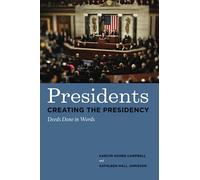 Presidents Creating the Presidency: Deeds Done in Words