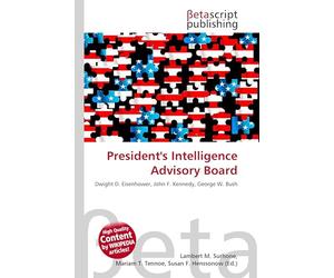 President's Intelligence Advisory Board: Dwight D. Eisenhower, John F. Kennedy, George W. Bush