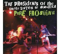 Presidents of the United State - Pure Frosting