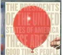 Presidents Of The Us - These Are The Good Times People (4e