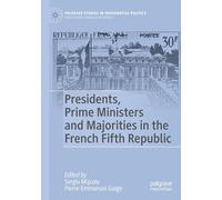 Presidents, Prime Ministers and Majorities in the French Fifth Republic