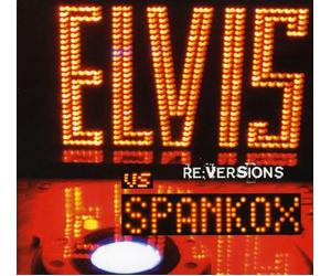 Presley, Elvis, Vs Spankox - Re: Versions