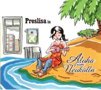 Preslisa - Aloha from Neukölln