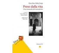 Preso dalla vita. Una commedia del neorealismo