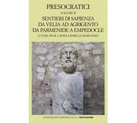 Presocratici. Vol. 2: Sentieri di sapienza da Velia ad Agrigento da Parmenide a Empedocle