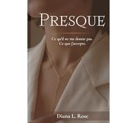 Presque: Ce qu’il ne me donne pas. Ce que j’accepte.