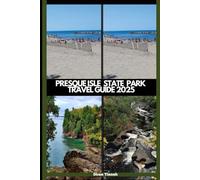 PRESQUE ISLE STATE PARK TRAVEL GUIDE 2025