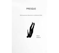 PRESQUE: Quand la vie devient cruellement drôle.