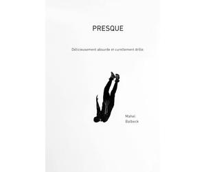 PRESQUE: Quand la vie devient cruellement drôle.