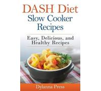 Press Dylanna DASH Diet Slow Cooker Recipes (Tascabile)