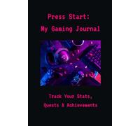 Press Start: My Gaming Journal: Track Your Stats, Quests & Achievements - A Premium Video Game Log Book, RPG Stat Tracker & Strategy Notebook