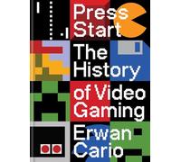 Press Start: The History of Video Gaming