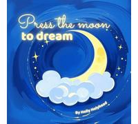 Press the Moon to Dream: A calming, Interactive Bedtime Book for Toddlers and Preschoolers