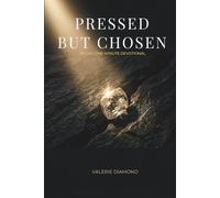 Pressed but Chosen: 1 - Minute Devotionals for Faith Under Pressure