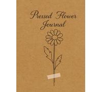 Pressed Flower Journal: 110 Pages | Large 8.5” x 11” Log book for pressed flowers, leaves, and dried plants | Perfect for Nature lovers, Gardeners, Hikers
