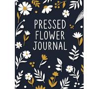 Pressed Flower Journal: Log book for pressed flowers, leaves, and dried plants | Perfect for Nature lovers, Gardeners, Hikers 110 Pages | Large 8.5” x 11”