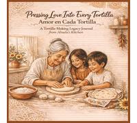 Pressing Love Into Every Tortilla: A Tortilla-Making Legacy Journal from Abuela’s Kitchen | 8.5x8.5 inches, 102 Pages | Bilingual Keepsake Journal | ... for Abuela, Keepsake for Abuela and Grandkids