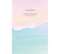 Pressing Reset: A no-shame journal for when life is doing the absolute most