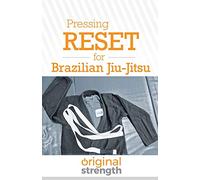 Pressing RESET for Brazilian Jiu-Jitsu: 6