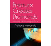 Pressure Creates Diamonds: The Story Of Becoming Manic III