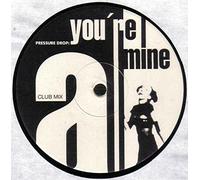 Pressure Drop / You're Mine