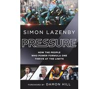 Pressure : How the people who power Formula One thrive at the limits