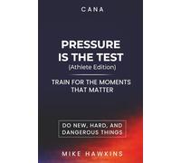 PRESSURE IS THE TEST (Athlete Edition:): Train for the Moments that Matter