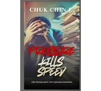 PRESSURE KILLS SPEED: The art of doing more by demanding less from yourself