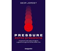 Pressure. Sotto pressione. Imparare dai calci di rigore a gestire le grand...