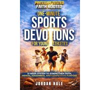 Pressure Tested, Faith Rooted: One-Minute Sports Devotions for Young Athletes: 12-Week System to Strengthen Faith, Mental Toughness, and Competitive Purpose