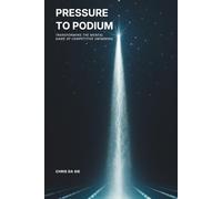 Pressure To Podium: Transforming the Mental Game of Competitive Swimming