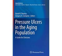 Pressure Ulcers in the Aging Population: A Guide for Clinicians: 1