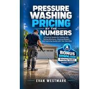 Pressure Washing Pricing by the Numbers: A Practical System for Costing Jobs, Setting Minimums, Checking Margins, and Improving Quotes with Your Own Data