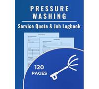Pressure Washing Service Quote & Job Logbook: A dual-purpose logbook to track pressure washing quotes and record completed jobs for exterior cleaners, ... pressure washers, and surface cleaning pros.