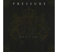 PRESSURE - WE'RE ALL TO BLAME