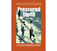 Pressured Youth: An Empowering Anthology Celebrating Global Youth Voices (Hear the Voices Series)