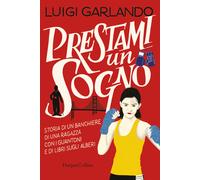 Prestami un sogno. Storia di un banchiere, di una ragazza con i guantoni e di libri sugli alberi
