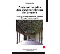 Prestazione energetica delle architetture storiche: sfide e soluzioni. Analisi dei metodi di calcolo per la definizione del comportamento energetico