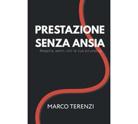 Prestazione senza ansia: Respira, senti, vivi la tua sicurezza