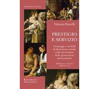 Prestigio e servizio. Linguaggi e modelli di distinzione sociale nella successione delle generazioni aristocratiche
