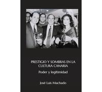 PRESTIGIO Y SOMBRAS EN LA CULTURA CANARIA: Poder y legitimidad