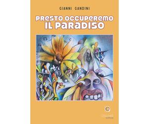 Presto occuperemo il paradiso - [Giacovelli Editore]